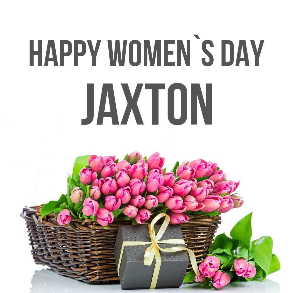 Greetings card с именем, Jaxton happy women`s day цветы Greetings with text for free download 